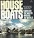 House Boats: Living on the Water Around the World