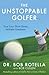 The Unstoppable Golfer by Robert J. Rotella