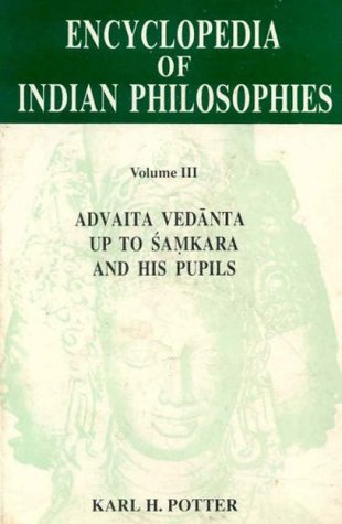 Encyclopedia of Indian Philosophies Vol. III: Advaita Vedanta up to Samkara and his Pupils (Hardcover)