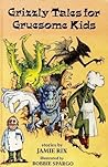 Grizzly Tales for Gruesome Kids
