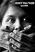Don't tell them by A.J. Ruia