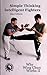 Simple Thinking: Intelligent Fighters - Why Wing Chan Works (Summersdale Martial Arts)