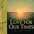 Love For Our Times
