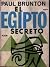 El Egipto secreto/ The Secret Egypt (Spanish Edition)