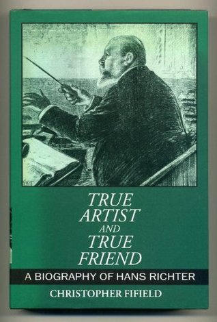 True Artist and True Friend: A Biography of Hans Richter (Hardcover)