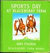 Sports Day at Blackberry Farm (Blackberry Farm Books) by Jane Pilgrim Sports Day at Blackberry Farm (Blackberry Farm Books) by Jane Pilgrim