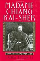 Madame Chiang Kai-shek: China's Eternal First Lady
