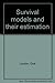 Survival Models and Their Estimation