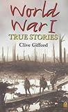 World War I: True Stories