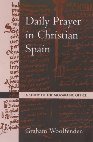 Daily Prayer in Christian Spain: A Study of the Mozarabic Office (Alcuin Club)