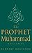 The Prophet Mohammad: A Biography