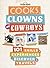 Cooks, Clowns & Cowboys