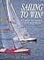 Sailing to Win!: A Complete Introduction to Model Yacht Racing (Radio control handbooks)