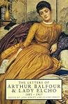The Letters of Arthur Balfour and Lady Elcho The Letters of Arthur Balfour and Lady Elcho