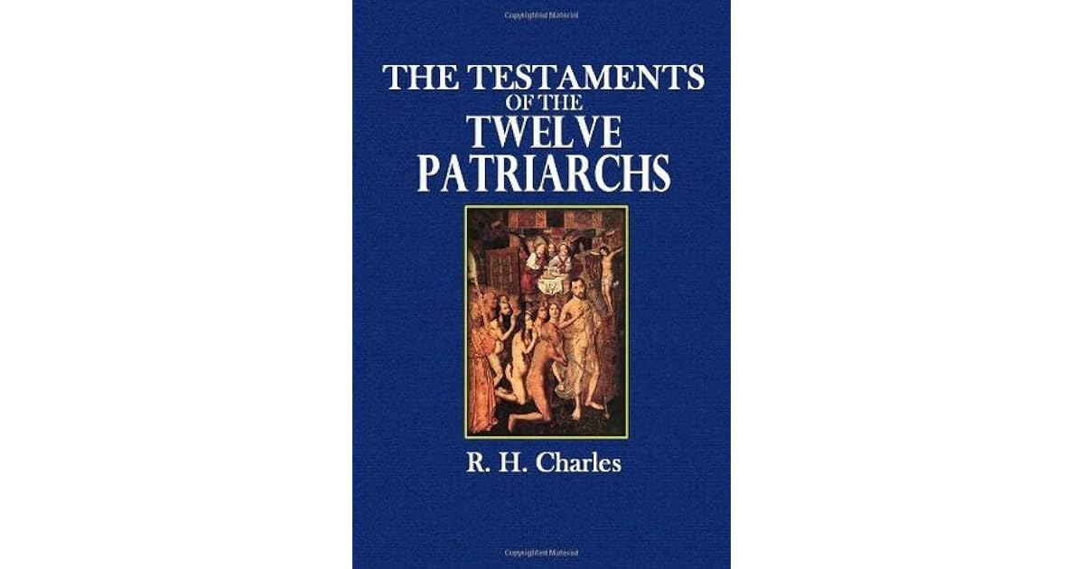 The Testaments of the Twelve Patriarchs by R.H. Charles