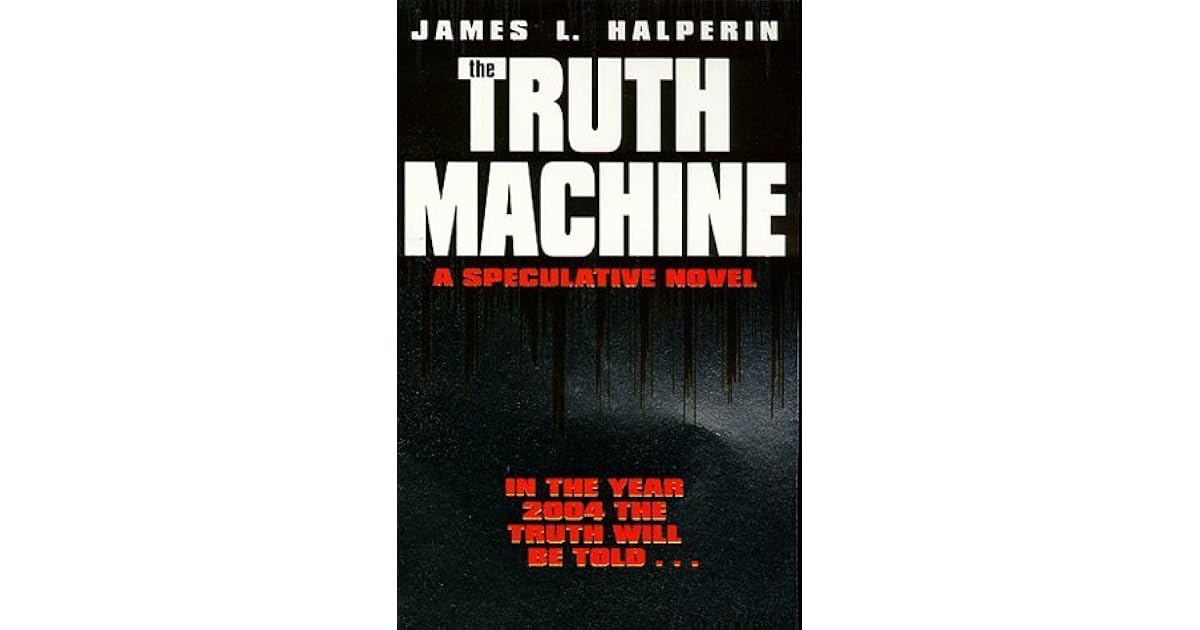 The Truth Machine A Speculative Novel by James L. Halperin