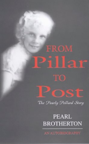 From Pillar To Post The Pearly Pellard Story By Pearl Brotherton