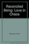 Reconciled Being: Love in Chaos