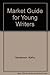 Market Guide for Young Writers by Kathy  Henderson