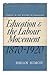 Education and the Labour Movement, 1870-1920 by Brian Simon