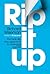 Rip It Up: The Radically New Approach to Changing Your Life