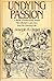 Undying Passion: A Book of Anecdotes about Men, Women, Love, Sex, and the Literary Life