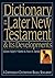 Dictionary of the Later New Testament and its Developments (Black Dictionaries)