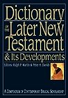 Dictionary of the Later New Testament and its Developments by Ralph P. Martin