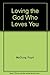 Loving the God Who Loves You
