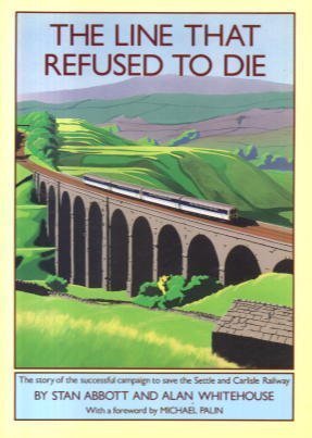 The Line That Refused to Die (Story of the Successful Campaign to save the Settle & Carlisle Railway)