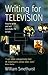 Writing for Television : How to Write and Sell Successful TV Scripts
