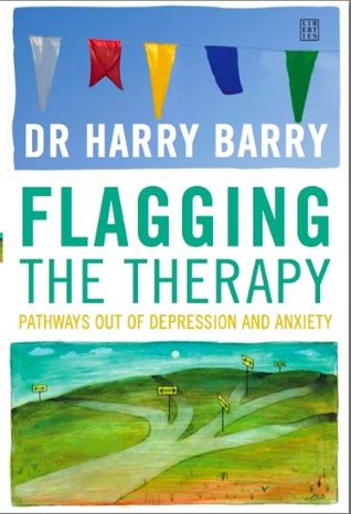 Flagging the Therapy: Pathways Out of Depression and Anxiety (Paperback)
