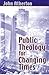 Public Theology for Changing Times