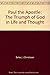 Paul the Apostle: The Triumph of God in Life and Thought