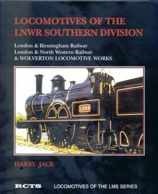 Locomotives of the LNWR Southern Division: London and Birmingham Railway, London and North Western Railway and Wolverton Locomotive Works (Locomotives of the LMS Series)