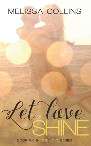 Let Love Shine Love 3 5 By Melissa Collins