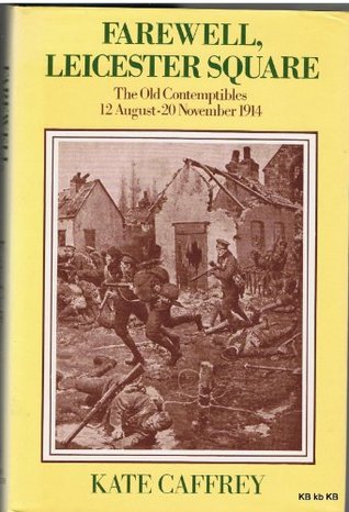 Farewell, Leicester Square: The Old Contemptibles, 12 August 19 November 1914 (Hardcover)