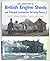 Directory of British Engine Sheds and Principal Locomotive Se... by Paul      Smith
