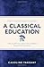 A Classical Education: The Stuff You Wish You'd Been Taught at School