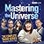 Mastering the Universe