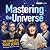 Mastering the Universe