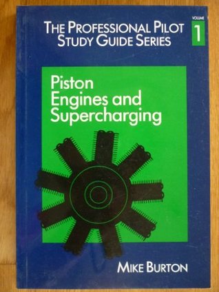 The Professional Pilot's Study Guide: Piston Engines and Supercharging (The Professional Pilot's Study Guide)