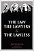 The Law, the Lawyers and the Lawless