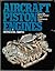 Aircraft Piston Engines: From the Manly Baltzer to the Continental Tiara