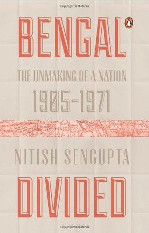 Bengal Divided: The Unmaking of a Nation (1905 1971)