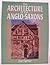 Architecture of the Anglo-Saxons by Eric Fernie