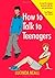 How To Talk To Teenagers