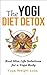 The Yogi Diet Detox: Real Slim Life Solutions for a Yoga Body (Yoga, Yogi Diet, Yoga Weight Loss, Yoga of Eating, Yoga and Diet, Yoga Weight Loss Beginners)