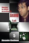 Opening for White According to Anand 1.e4 5
