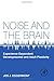 Noise and the Brain: Experience Dependent Developmental and Adult Plasticity